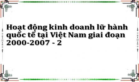 Hoạt động kinh doanh lữ hành quốc tế tại Việt Nam giai đoạn 2000-2007 - 2