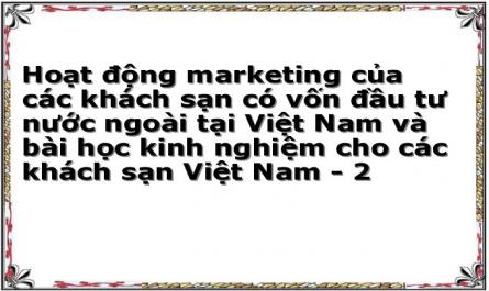 Hoạt động marketing của các khách sạn có vốn đầu tư nước ngoài tại Việt Nam và bài học kinh nghiệm cho các khách sạn Việt Nam - 2