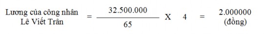 Tương tự ta sẽ tính được số tiền lương khoán phải trả cho từng công nhân 4