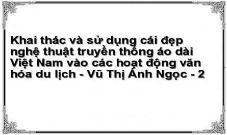 Khai thác và sử dụng cái đẹp nghệ thuật truyền thống áo dài Việt Nam vào các hoạt động văn hóa du lịch - Vũ Thị Ánh Ngọc - 2