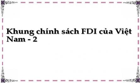 Khung chính sách FDI của Việt Nam - 2