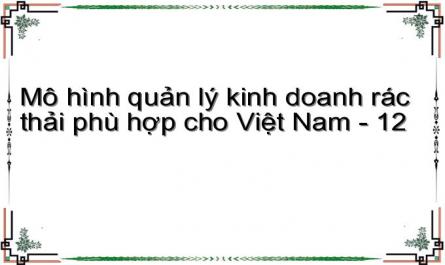Mô hình quản lý kinh doanh rác thải phù hợp cho Việt Nam - 12