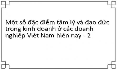 Một số đặc điểm tâm lý và đạo đức trong kinh doanh ở các doanh nghiệp Việt Nam hiện nay - 2