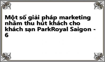 Một số giải pháp marketing nhằm thu hút khách cho khách sạn ParkRoyal Saigon - 6