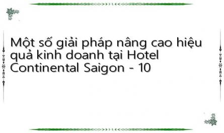 Một số giải pháp nâng cao hiệu quả kinh doanh tại Hotel Continental Saigon - 10
