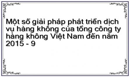 Một số giải pháp phát triển dịch vụ hàng không của tổng công ty hàng không Việt Nam đến năm 2015 - 9
