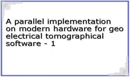 A parallel implementation on modern hardware for geo electrical tomographical software - 1