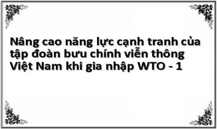 Nâng cao năng lực cạnh tranh của tập đoàn bưu chính viễn thông Việt Nam khi gia nhập WTO - 1