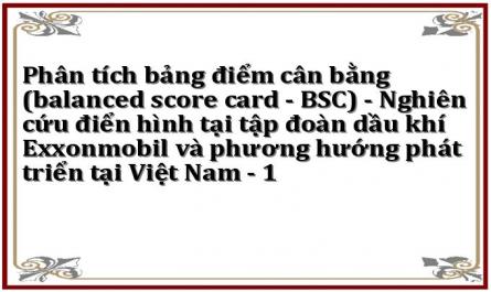 Phân tích bảng điểm cân bằng (balanced score card - BSC) - Nghiên cứu điển hình tại tập đoàn dầu khí Exxonmobil và phương hướng phát triển tại Việt Nam - 1