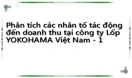 Phân tích các nhân tố tác động đến doanh thu tại công ty Lốp YOKOHAMA Việt Nam - 1