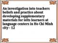An investigation into teachers beliefs and practice about developing supplementary materials for ielts learners at language centers in Ho Chi Minh city - 12