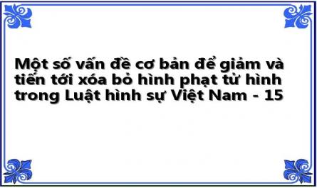 Một số vấn đề cơ bản để giảm và tiến tới xóa bỏ hình phạt tử hình trong Luật hình sự Việt Nam - 15