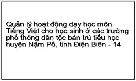 Quản lý hoạt động dạy học môn Tiếng Việt cho học sinh ở các trường phổ thông dân tộc bán trú tiểu học huyện Nậm Pồ, tỉnh Điện Biên - 14