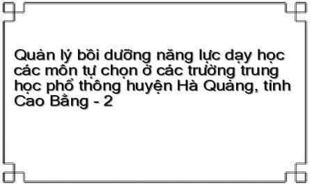 Quản lý bồi dưỡng năng lực dạy học các môn tự chọn ở các trường trung học phổ thông huyện Hà Quảng, tỉnh Cao Bằng - 2