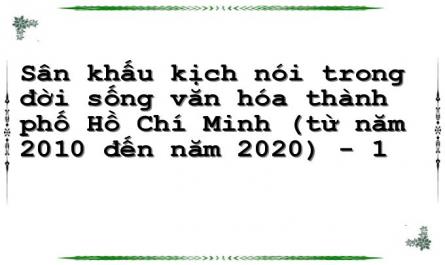 Sân khấu kịch nói trong đời sống văn hóa thành phố Hồ Chí Minh (từ năm 2010 đến năm 2020) - 1