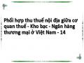 Phối hợp thu thuế nội địa giữa cơ quan thuế - Kho bạc - Ngân hàng thương mại ở Việt Nam - 14