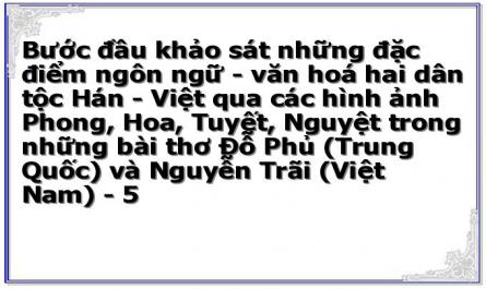 Bước đầu khảo sát những đặc điểm ngôn ngữ - văn hoá hai dân tộc Hán - Việt qua các hình ảnh Phong, Hoa, Tuyết, Nguyệt trong những bài thơ Đỗ Phủ (Trung Quốc) và Nguyễn Trãi (Việt Nam) - 5