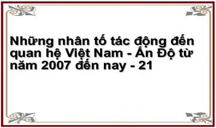 Những nhân tố tác động đến quan hệ Việt Nam - Ấn Độ từ năm 2007 đến nay - 21