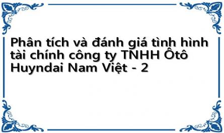 Phân tích và đánh giá tình hình tài chính công ty TNHH Ôtô Huyndai Nam Việt - 2