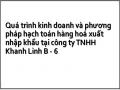 Quá trình kinh doanh và phương pháp hạch toán hàng hoá xuất nhập khẩu tại công ty TNHH Khanh Linh B - 6