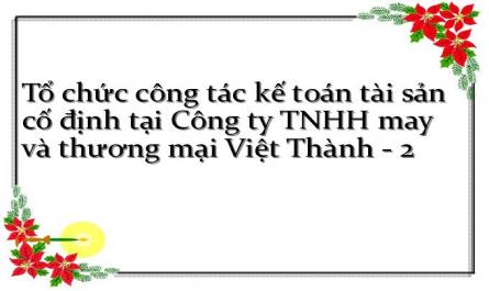 Tổ chức công tác kế toán tài sản cố định tại Công ty TNHH may và thương mại Việt Thành - 2
