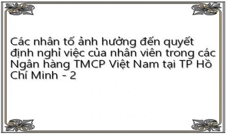 Các nhân tố ảnh hưởng đến quyết định nghỉ việc của nhân viên trong các Ngân hàng TMCP Việt Nam tại TP Hồ Chí Minh - 2