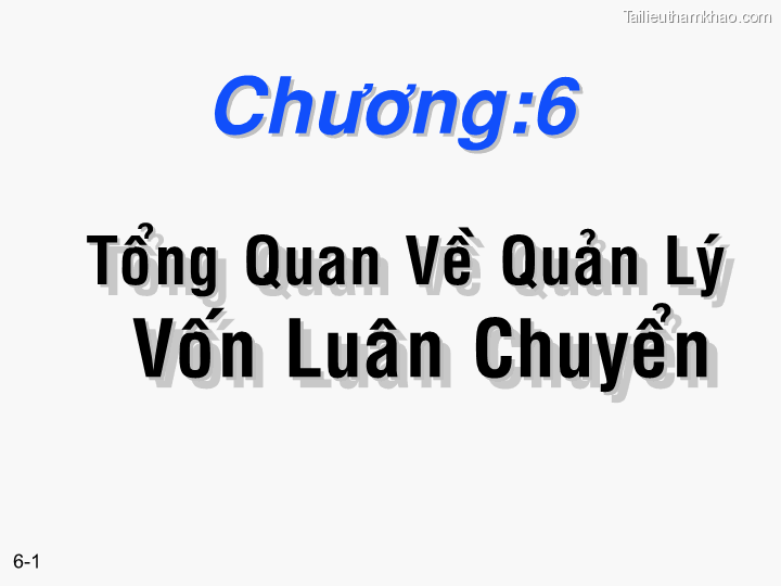 Bai giang chuong 6 tong quan ve quan ly von luan chuyen ts nguyen van thuan trang 1