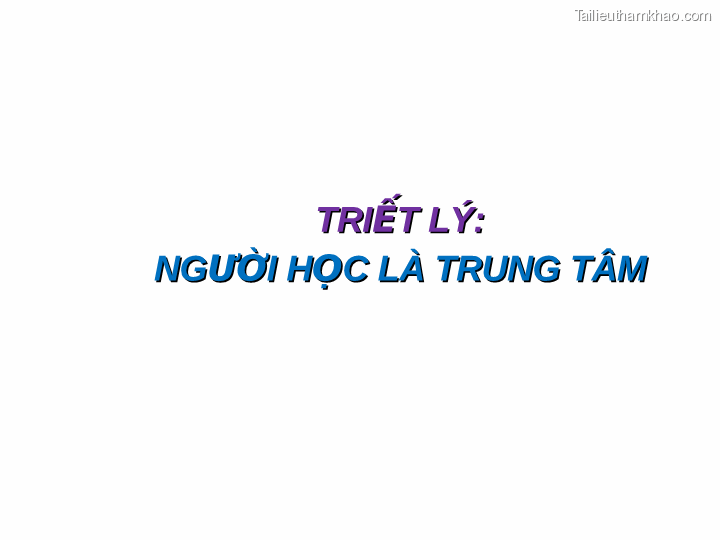 Triết Lý Người Học Là Trung Tâm