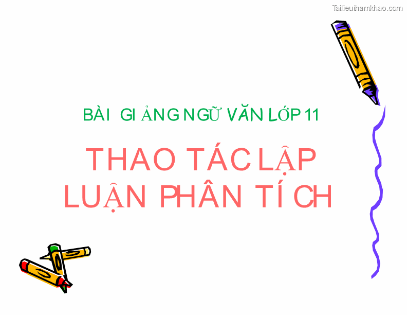 Bài Gi Ảng Ngữ Văn Lớp 11 Thao Tác Lập Luận Phân Tí Ch