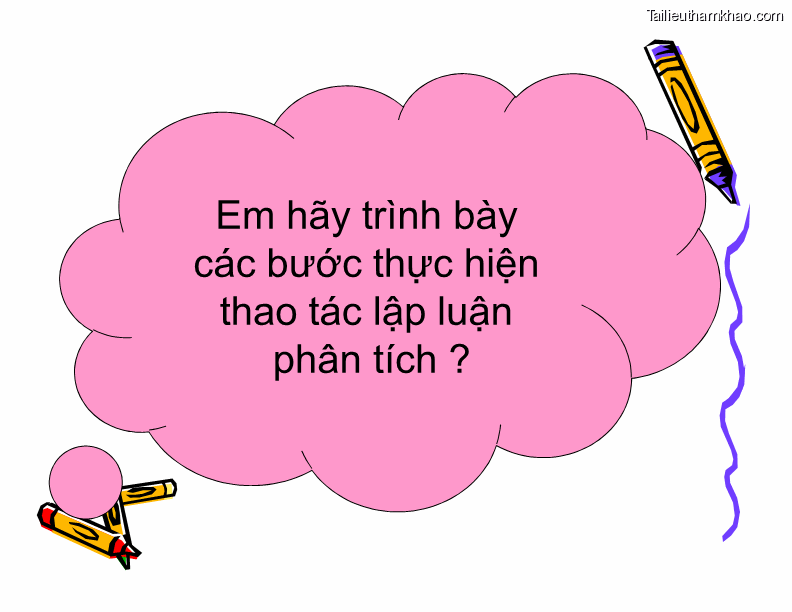 Em Hãy Trình Bày Các Bước Thực Hiện Thao Tác Lập Luận Phân Tích