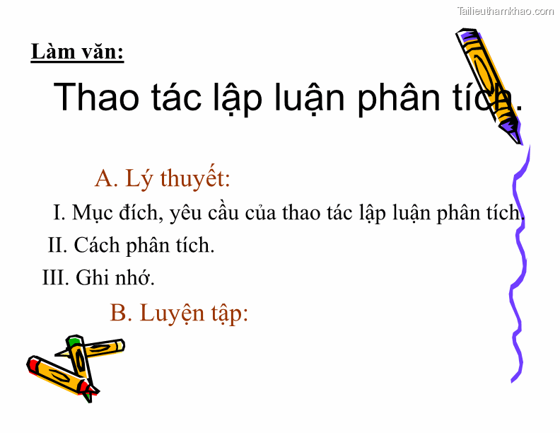 Làm Văn Thao Tác Lập Luận Phân Tích A Lý Thuyết I Mục Đích Yêu Cầu