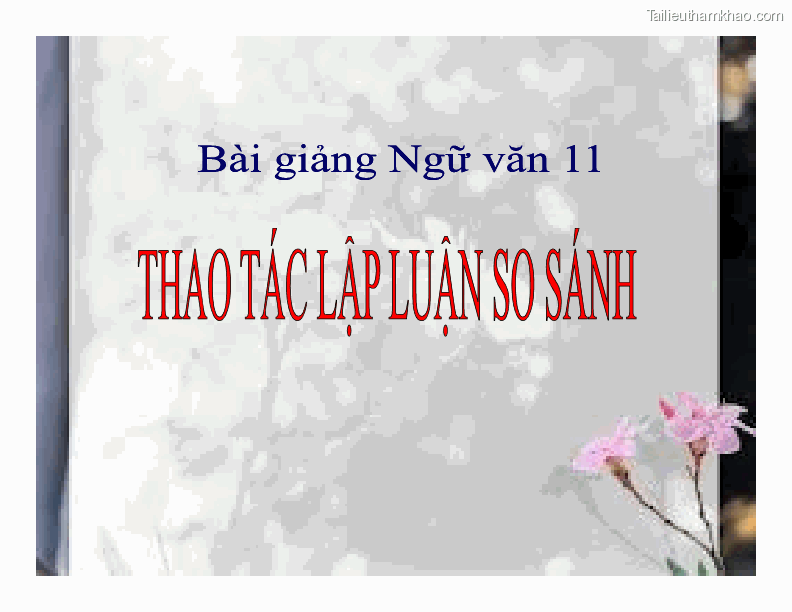 Bai giang ngu van 11 tuan 8 thao tac lap luan so sanh trang 1