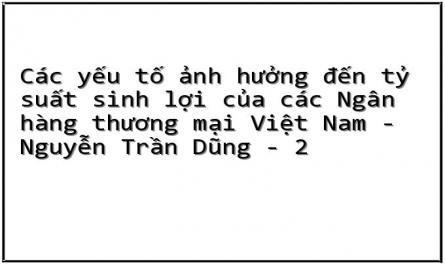 Các yếu tố ảnh hưởng đến tỷ suất sinh lợi của các Ngân hàng thương mại Việt Nam - Nguyễn Trần Dũng - 2