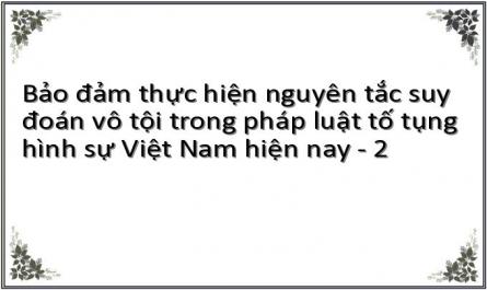 Bảo đảm thực hiện nguyên tắc suy đoán vô tội trong pháp luật tố tụng hình sự Việt Nam hiện nay - 2