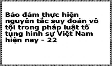 Bảo đảm thực hiện nguyên tắc suy đoán vô tội trong pháp luật tố tụng hình sự Việt Nam hiện nay - 22