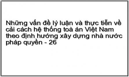 Những vấn đề lý luận và thực tiễn về cải cách hệ thống toà án Việt Nam theo định hướng xây dựng nhà nước pháp quyền - 26