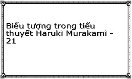 Biểu tượng trong tiểu thuyết Haruki Murakami - 21
