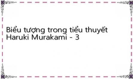 Biểu tượng trong tiểu thuyết Haruki Murakami - 3