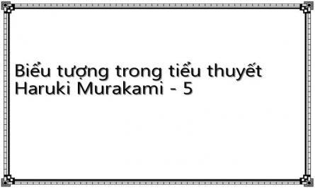 Biểu tượng trong tiểu thuyết Haruki Murakami - 5