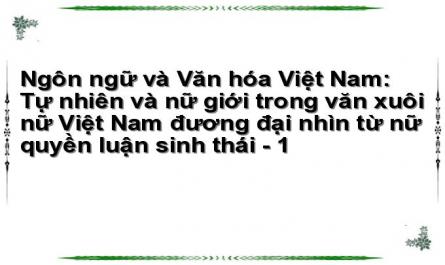 Ngôn ngữ và Văn hóa Việt Nam: Tự nhiên và nữ giới trong văn xuôi nữ Việt Nam đương đại nhìn từ nữ quyền luận sinh thái - 1
