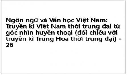 Ngôn ngữ và Văn học Việt Nam: Truyền kì Việt Nam thời trung đại từ góc nhìn huyền thoại (đối chiếu với truyền kì Trung Hoa thời trung đại) - 26