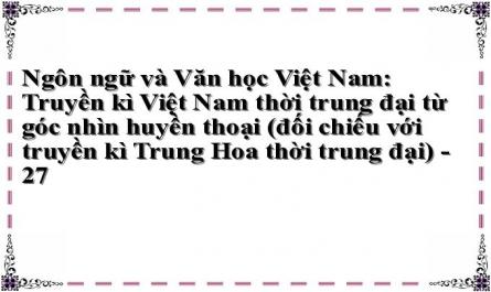 Ngôn ngữ và Văn học Việt Nam: Truyền kì Việt Nam thời trung đại từ góc nhìn huyền thoại (đối chiếu với truyền kì Trung Hoa thời trung đại) - 27