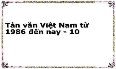 Tản văn Việt Nam từ 1986 đến nay - 10