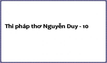 Thi pháp thơ Nguyễn Duy - 10
