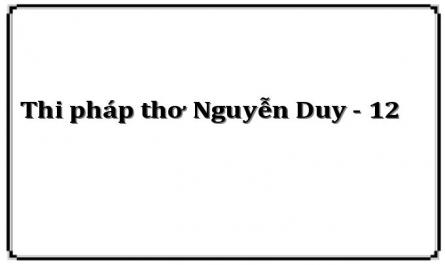 Thi pháp thơ Nguyễn Duy - 12