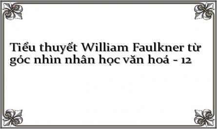 Tiểu thuyết William Faulkner từ góc nhìn nhân học văn hoá - 12