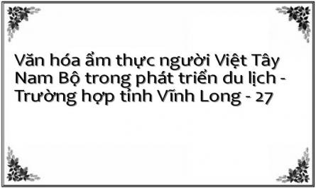 Văn hóa ẩm thực người Việt Tây Nam Bộ trong phát triển du lịch - Trường hợp tỉnh Vĩnh Long - 27