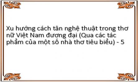 Xu hướng cách tân nghệ thuật trong thơ nữ Việt Nam đương đại (Qua các tác phẩm của một số nhà thơ tiêu biểu) - 5