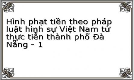 Hình phạt tiền theo pháp luật hình sự Việt Nam từ thực tiễn thành phố Đà Nẵng - 1