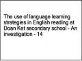 The use of language learning strategies in English reading at Doan Ket secondary school - An investigation - 14
